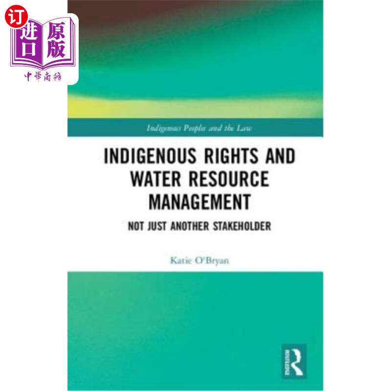 海外直订Indigenous Rights and Water Resource Management: Not Just Another Stakeholder 土著权利和水资源管理:不仅仅是