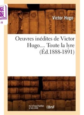 海外直订法语 Oeuvres Inédites de Victor Hugo. Toute La Lyre. Tome I (éd.1888-1891) 维克多·雨果未出版的作品。整个七