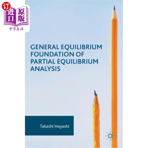 海外直订General Equilibrium Foundation of Partial Equilibrium Analysis 局部平衡分析的一般均衡基础
