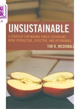海外直订Unsustainable: A Strategy for Making Public Schooling More Productive, Effective 不可持续：让公立学校更高效