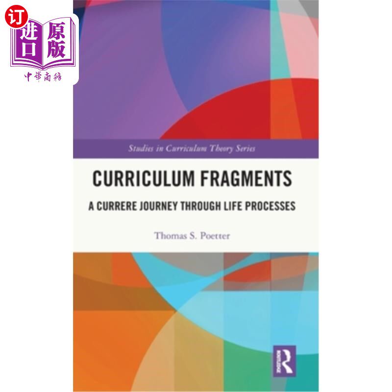海外直订Curriculum Fragments: A Currere Journey Through Life Processes 课程片段：生命历程的曲线之旅