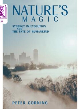 海外直订Nature's Magic: Synergy in Evolution and the Fate of Humankind 自然的魔力：进化中的协同作用与人类的命运