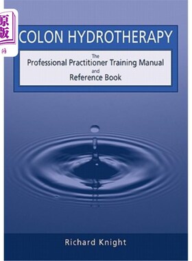海外直订医药图书Colon Hydrotherapy: The Professional Practitioner Training Manual and Reference  结肠水疗：专业医师