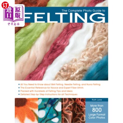 海外直订The Complete Photo Guide to Felting 毛毡布的完整照片指南