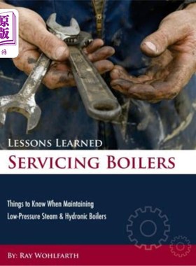 海外直订Lessons Learned Servicing Boilers: Things to Know When Maintaining Boilers 维修锅炉的经验教训：维修锅炉时应