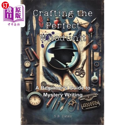 海外直订Crafting the Perfect Whodunit: A Beginner's Guide to Mystery Writing 制作完美的侦探小说：推理写作初学者指南