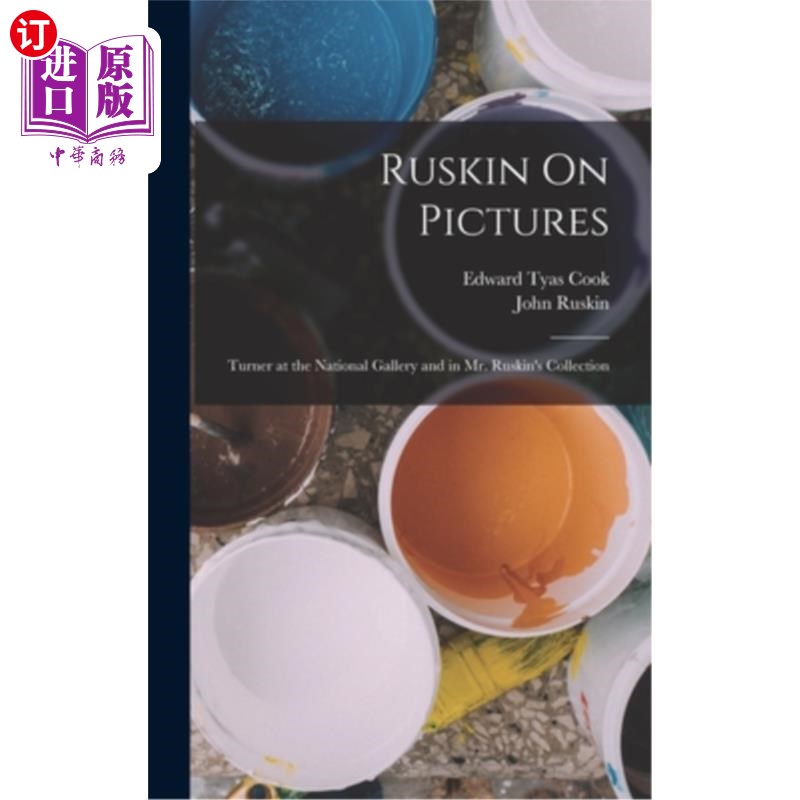 海外直订Ruskin On Pictures: Turner at the National Gallery and in Mr. Ruskin's Collectio 罗斯金画廊:特纳在国家美术