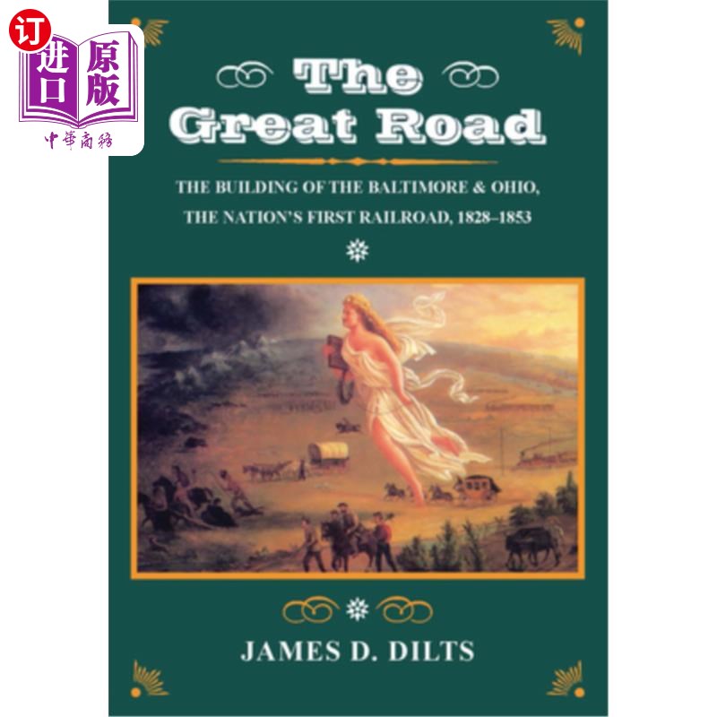 海外直订The Great Road: The Building of the Baltimore and Ohio, the Nationa (Tm)S First  伟大的道路:巴尔的摩和俄亥