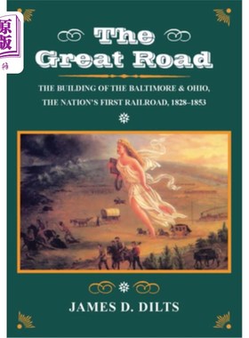 海外直订The Great Road: The Building of the Baltimore and Ohio, the Nationa (Tm)S First  伟大的道路:巴尔的摩和俄亥