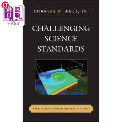海外直订Challenging Science Standards: A Skeptical Critique of the Quest for Unity 挑战科学标准：对追求统一的怀疑批