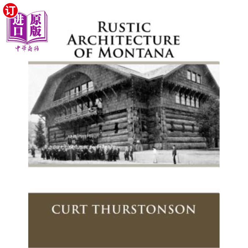 海外直订Rustic Architecture of Montana 蒙大拿的乡村建筑