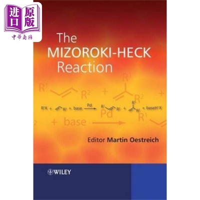 现货 Mizoroki-Heck 反应 The Mizoroki-Heck Reaction - The Heck Reaction Martin Oestreich 英文原版 wiley