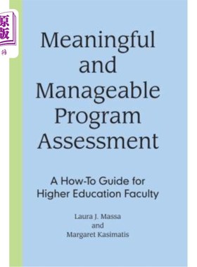 海外直订Meaningful and Manageable Program Assessment: A How-To Guide for Higher Educatio 有意义和可管理的项目评估: