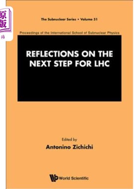 海外直订Reflections on the Next Step for LHC: Proceedings of the International School of 关于大型强子对撞机下一步工
