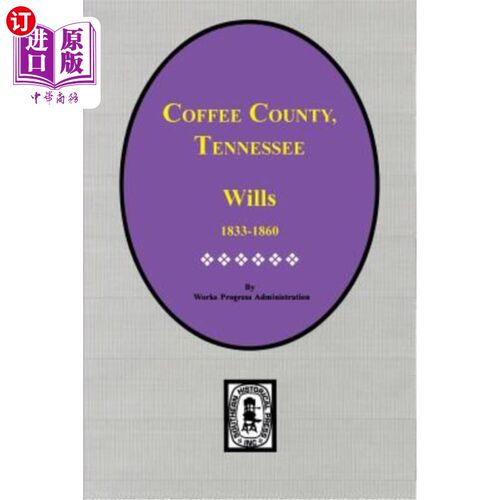 海外直订Coffee County, Tennessee Wills, 1833-1860. 1833-1860年，田纳西州咖啡县威尔斯。
