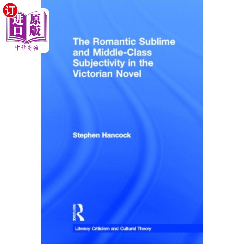 海外直订Romantic Sublime and Middle-Class Subjectivity i... 维多利亚小说中的浪漫主义崇高与中产阶级主体性
