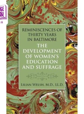 海外直订Reminiscences of Thirty Years in Baltimore: The Development of Women's Education 巴尔的摩三十年回顾：女性教