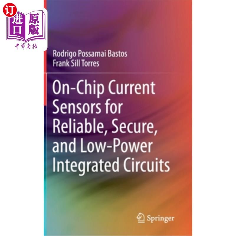 海外直订On-Chip Current Sensors for Reliable, Secure, and Low-Power Integrated Circuits 用于可靠、安全和低功耗集成