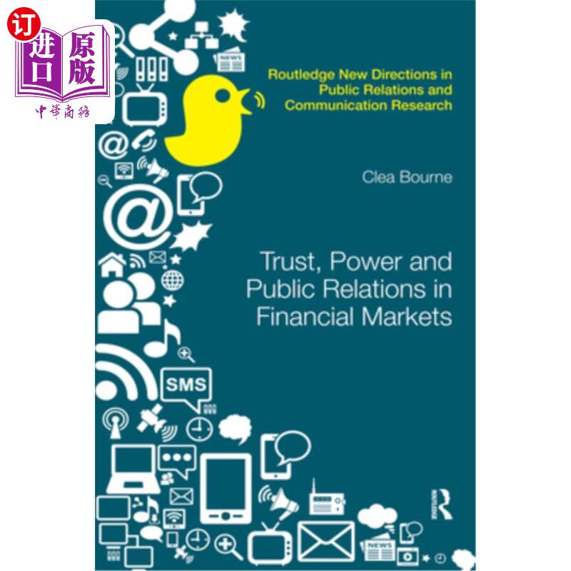 海外直订Trust, Power and Public Relations in Financial Markets 金融市场中的信任、权力与公共关系