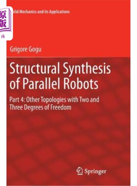 海外直订Structural Synthesis of Parallel Robots: Part 4: Other Topologies with Two and T 并联机器人的结构综合:第4部