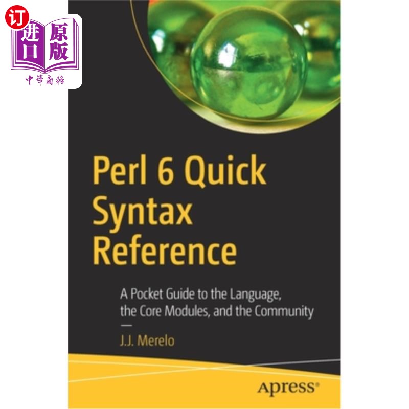 海外直订Perl 6 Quick Syntax Reference: A Pocket Guide to the Language, the Core Modules, Perl 6快速语法