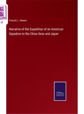 海外直订Narrative of the Expedition of an American Squadron to the China Seas and Japan 美国舰队远征中国海域和日本