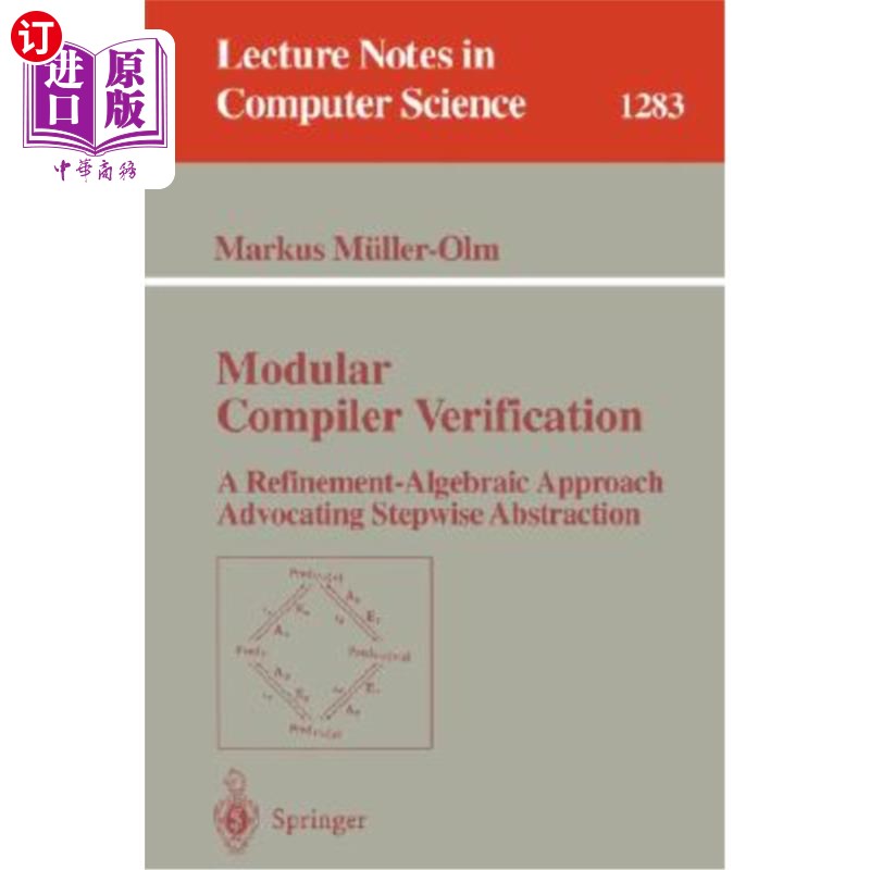 海外直订Modular Compiler Verification: A Refinement-Algebraic Approach Advocating Stepwi 模块化编译器验证：一种支持