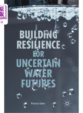 海外直订Building Resilience for Uncertain Water Futures 为不确定的水资源未来建立恢复力