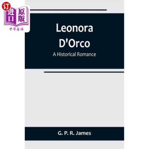 海外直订Leonora D'Orco: A Historical Romance 莱奥诺拉·德奥科:历史浪漫