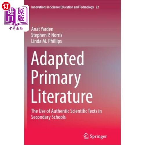 海外直订Adapted Primary Literature: The Use of Authentic Scientific Texts in Secondary S 改编的小学文学：真实科学文本在