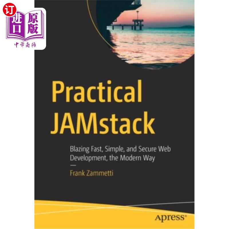 海外直订Practical Jamstack: Blazing Fast, Simple, and Secure Web Development, the Modern实用的Jamstac