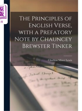 海外直订The Principles of English Verse, With a Prefatory Note by Chauncey Brewster Tink 《英国诗歌的原则》，昌西·