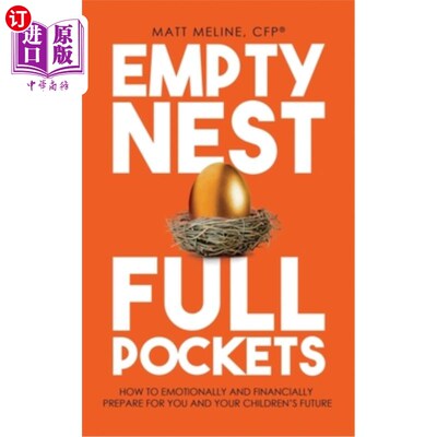 海外直订Empty Nest, Full Pockets: How to Emotionally and Financially Prepare for Your Fa 空巢，口袋鼓鼓的:如何在情
