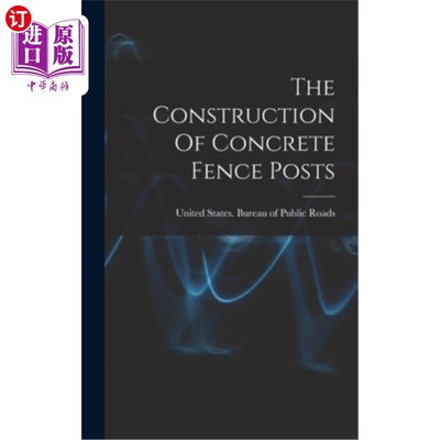 海外直订The Construction Of Concrete Fence Posts 混凝土围栏桩的施工