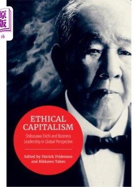 海外直订Ethical Capitalism: Shibusawa Eiichi and Business Leadership in Global Perspecti 伦理资本主义:Shi