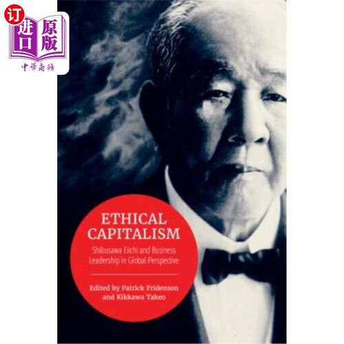 海外直订Ethical Capitalism: Shibusawa Eiichi and Business Leadership in Global Perspecti 伦理资本主义:Shi