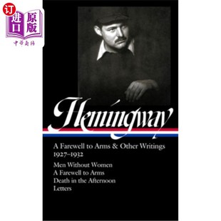海外直订Ernest Hemingway: A Farewell to Arms & Other Writings 1927-1932 (Loa #384): Men  欧内斯特·海明威：告别武器