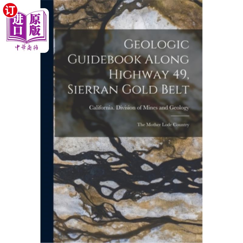 海外直订Geologic Guidebook Along Highway 49, Sierran Gold Belt: The Mother Lode Country 49号公路沿线地质指南，西兰