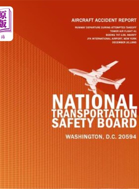 海外直订Aircraft Accident Report: Runway Departure During Attempted Takeoff Tower Air Fl 飞机事故报告:41号