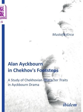 海外直订Alan Ayckbourn in Chekhov's Footsteps. A Study o... 艾伦·艾克伯恩追随契诃夫的脚步。艾克伯恩戏剧中契诃夫式的
