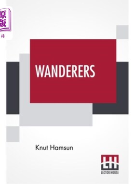 海外直订Wanderers: Translated From The Norwegian By W. W. Worster With An Introduction B 流浪者：由W。W。艾德温·比