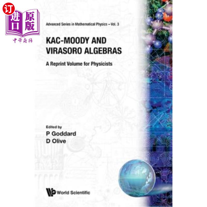 海外直订Kac-Moody and Virasoro Algebras: A Reprint Volume for Physicists Kac-Moody与Virasoro代数：物理学家再版