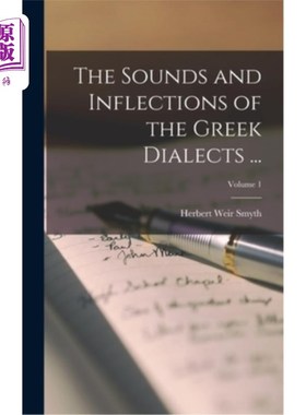 海外直订The Sounds and Inflections of the Greek Dialects ...; Volume 1 希腊方言的发音和词形变化卷1