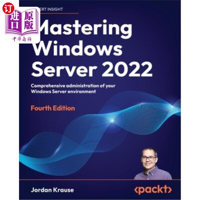 海外直订Mastering Windows Server 2022 - Fourth Edition: Comprehensive administration of  掌握Windows