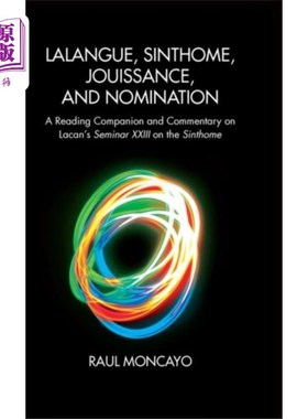 海外直订Lalangue, Sinthome, Jouissance, and Nomination Lalangue, sinhome, Jouissance和提名