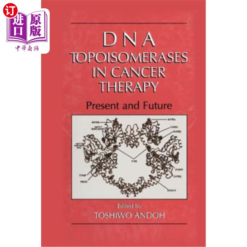 海外直订医药图书DNA Topoisomerases in Cancer Therapy: Present and Future DNA拓扑异构酶在癌症治疗中的应用现状与展望