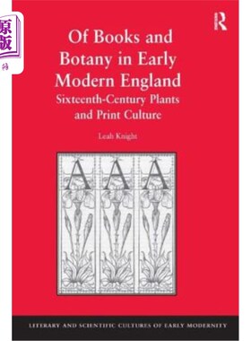 海外直订Of Books and Botany in Early Modern England: Sixteenth-Century Plants and Print  现代英国早期的书籍和植物学
