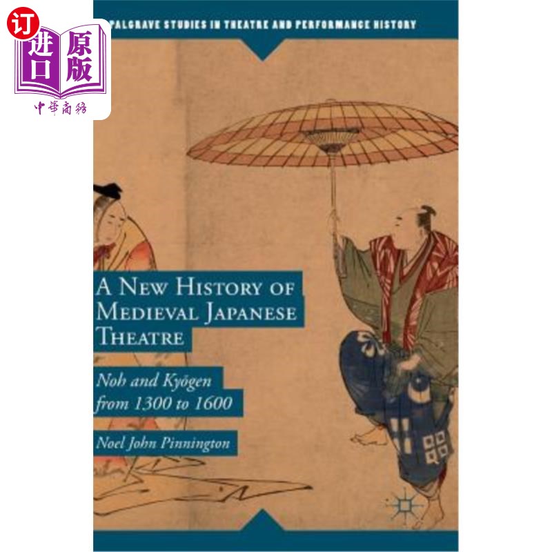 海外直订A New History of Medieval Japanese Theatre: Noh and Kyōgen from 1300 to 160 中世纪日本戏剧的新历史：Noh 书籍/杂志/报纸 原版其它 原图主图