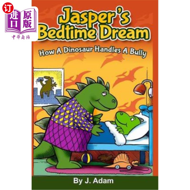 海外直订Jasper's Bedtime Dream: How A Dinosaur Handles A Bully 贾斯珀的睡前梦:恐龙如何对付恶霸