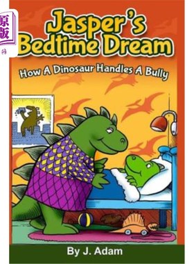 海外直订Jasper's Bedtime Dream: How A Dinosaur Handles A Bully 贾斯珀的睡前梦:恐龙如何对付恶霸